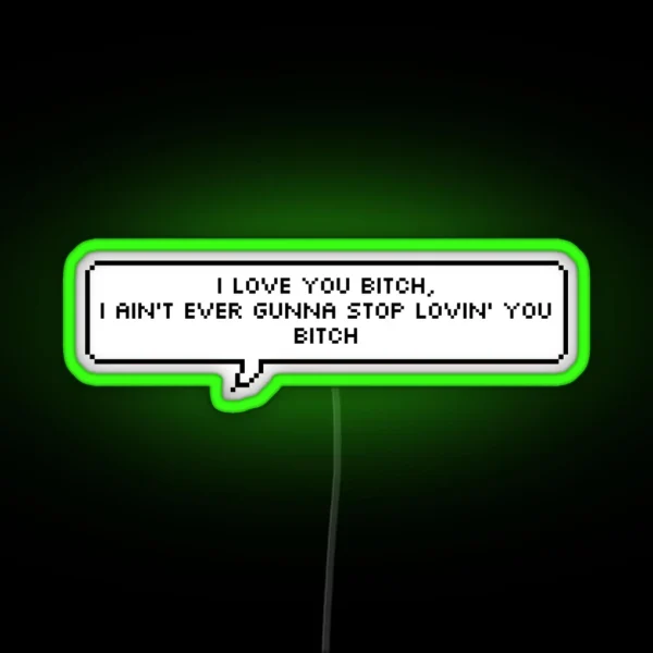 I Love You Bitch RGB Neon Sign