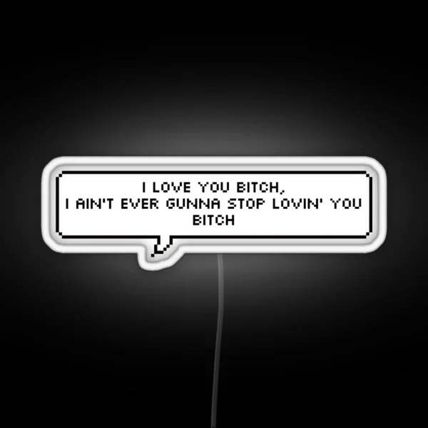 I Love You Bitch RGB Neon Sign