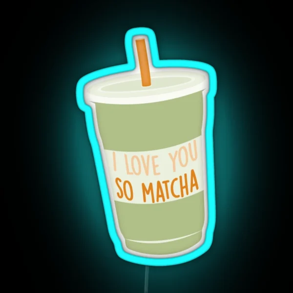 I Love You So Matcha RGB Neon Sign