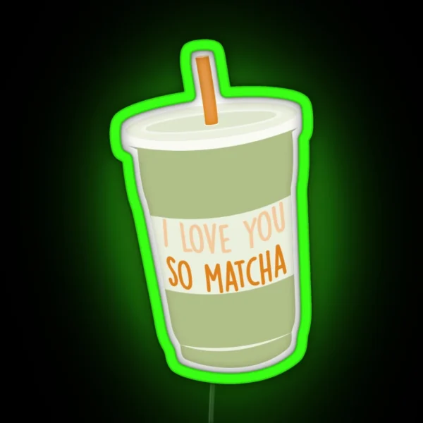 I Love You So Matcha RGB Neon Sign