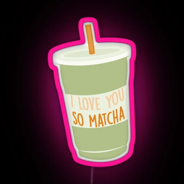 I Love You So Matcha RGB Neon Sign