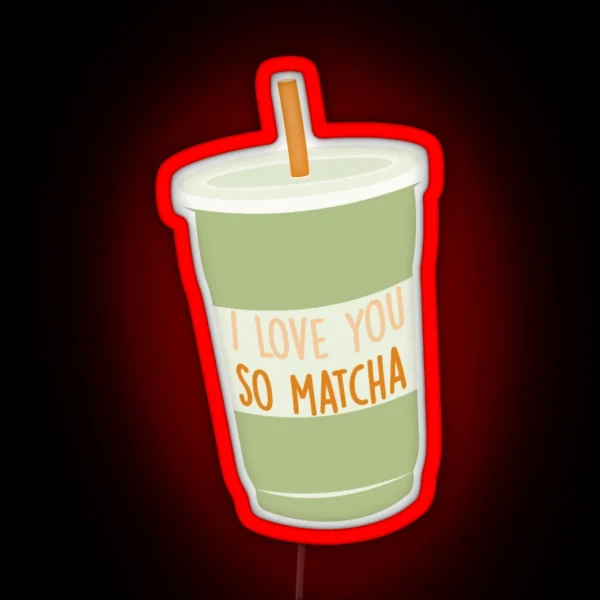 I Love You So Matcha RGB Neon Sign