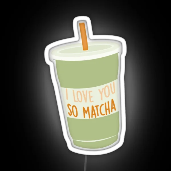 I Love You So Matcha RGB Neon Sign