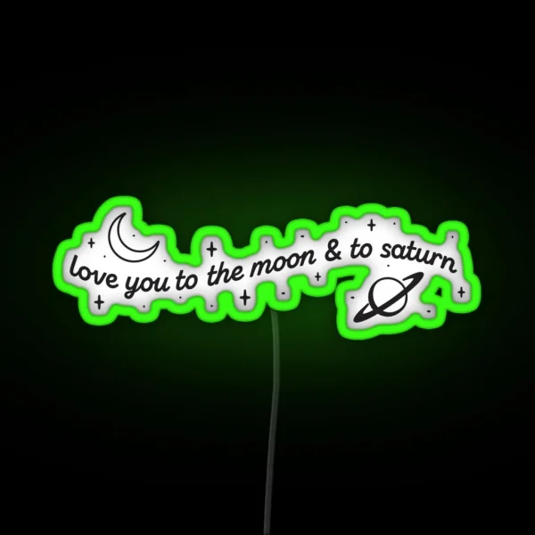 I Love You To The Moon And To Saturn RGB Neon Sign