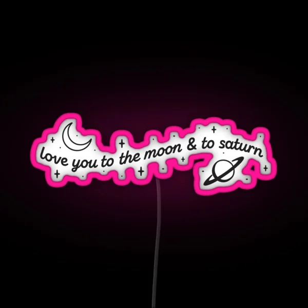 I Love You To The Moon And To Saturn RGB Neon Sign