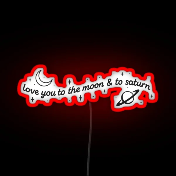 I Love You To The Moon And To Saturn RGB Neon Sign