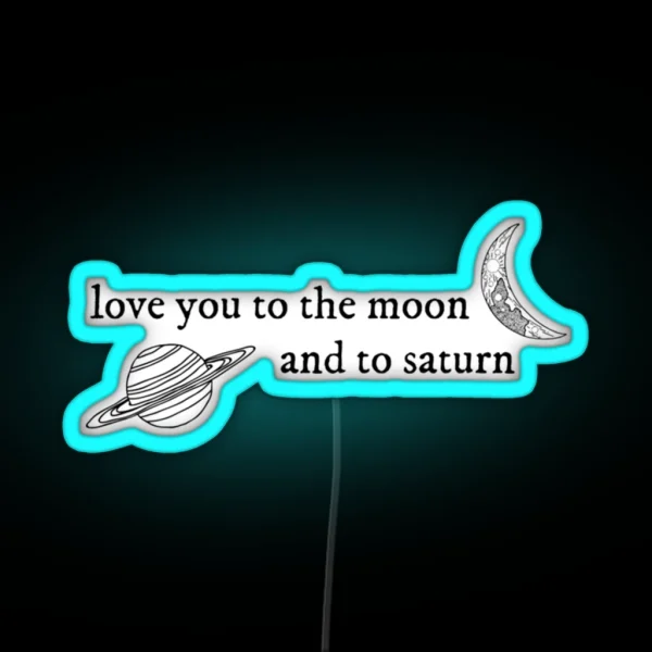 I Love You To The Moon And To Saturn Taylor Swift RGB Neon Sign