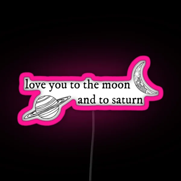 I Love You To The Moon And To Saturn Taylor Swift RGB Neon Sign