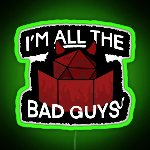 I M All The Bad Guys RGB Neon Sign