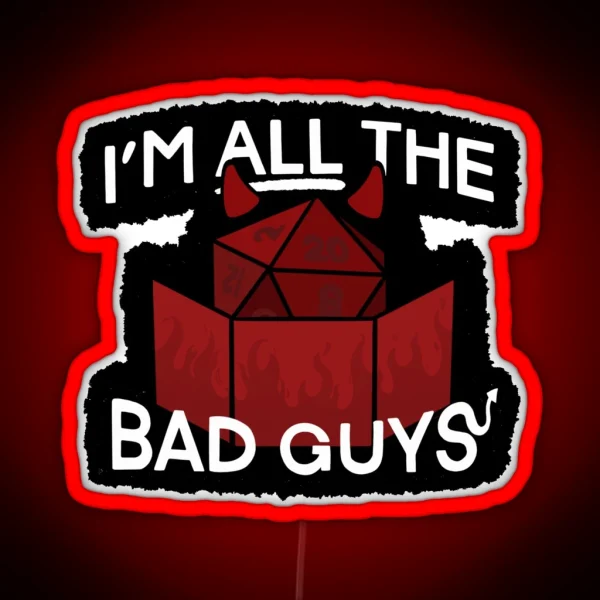 I M All The Bad Guys RGB Neon Sign