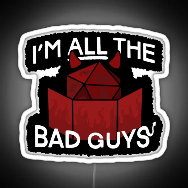 I M All The Bad Guys RGB Neon Sign