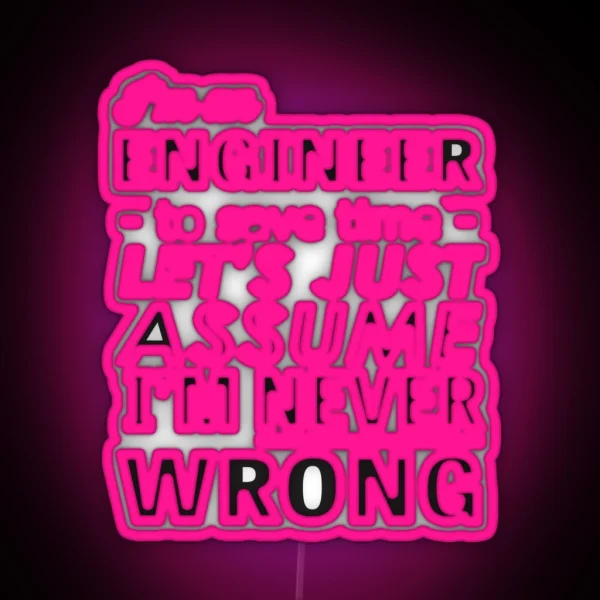 I M An Engineer I M Never Wrong RGB Neon Sign