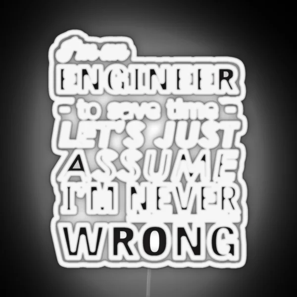 I M An Engineer I M Never Wrong RGB Neon Sign