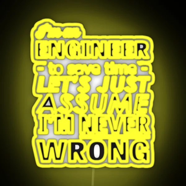 I M An Engineer I M Never Wrong RGB Neon Sign