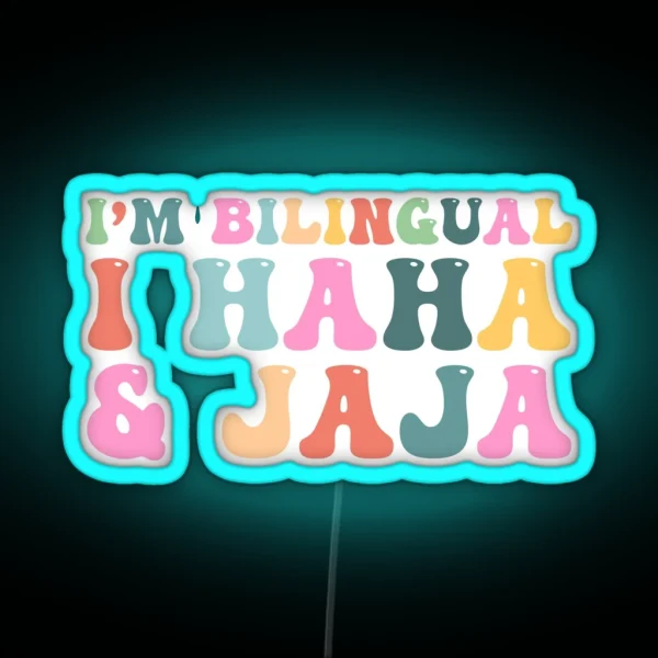 I M Bilingual I Haha And Jaja Sarcastic Spanish Teacher RGB Neon Sign