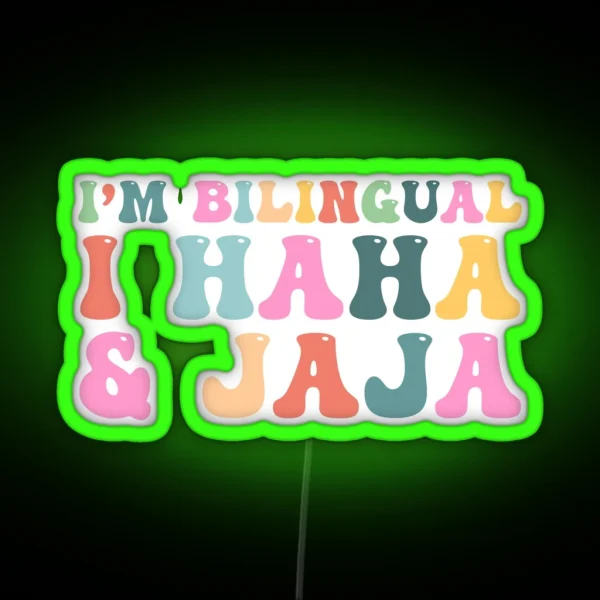 I M Bilingual I Haha And Jaja Sarcastic Spanish Teacher RGB Neon Sign