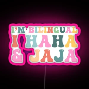 I M Bilingual I Haha And Jaja Sarcastic Spanish Teacher RGB Neon Sign