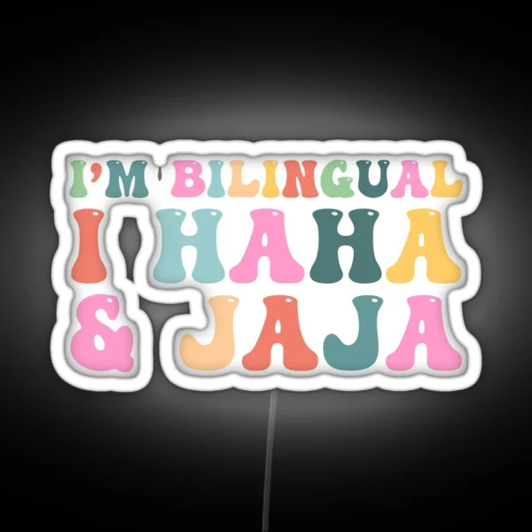 I M Bilingual I Haha And Jaja Sarcastic Spanish Teacher RGB Neon Sign