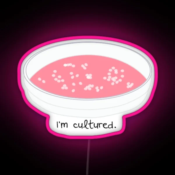I M Cultured Petri Dish RGB Neon Sign