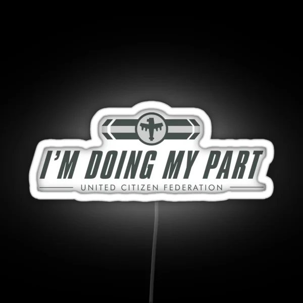 I M DOING MY PART Starship Troopers RGB Neon Sign