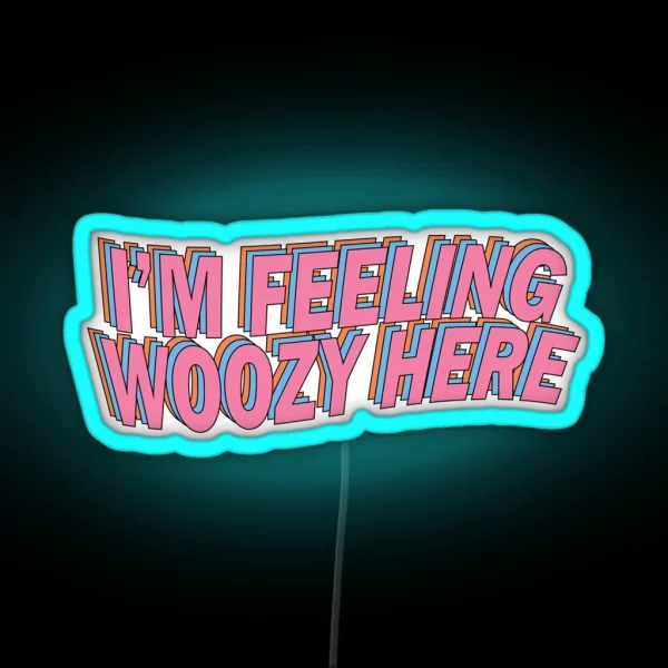 I M Feeling Woozy Here RGB Neon Sign