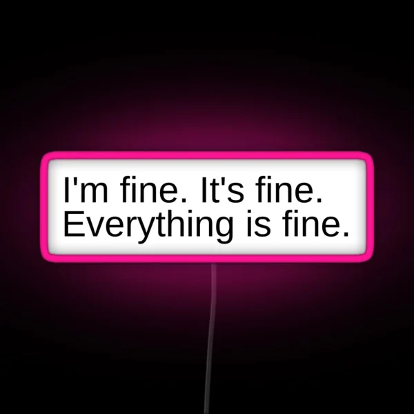 I M Fine It S Fine Everything Is Fine RGB Neon Sign