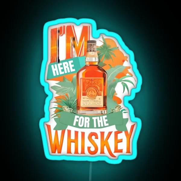 I M Here For The Whiskey RGB Neon Sign