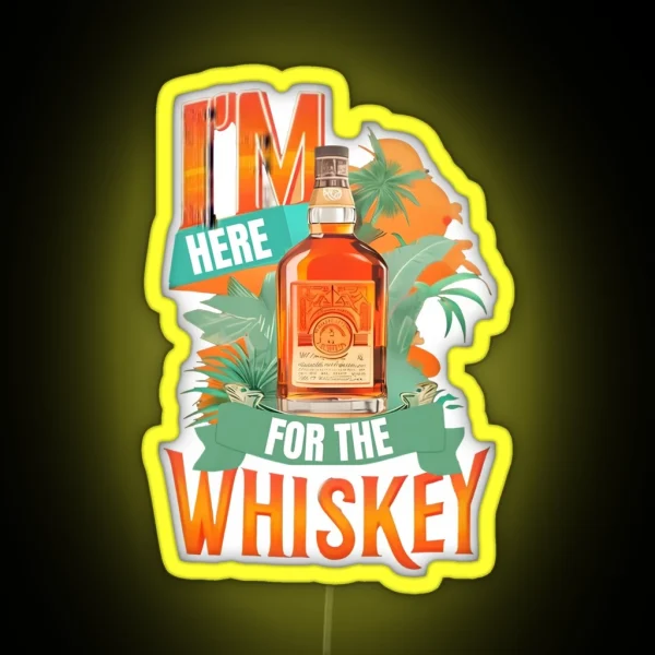 I M Here For The Whiskey RGB Neon Sign