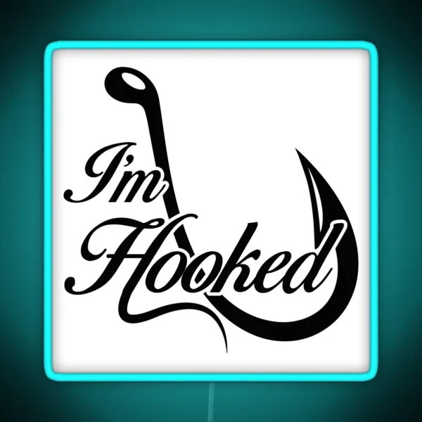 I M Hooked RGB Neon Sign