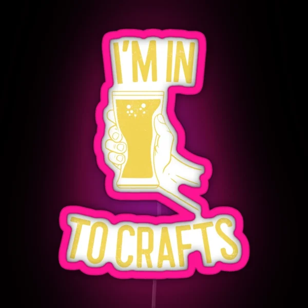 I M In To Crafts Brewing Gift RGB Neon Sign