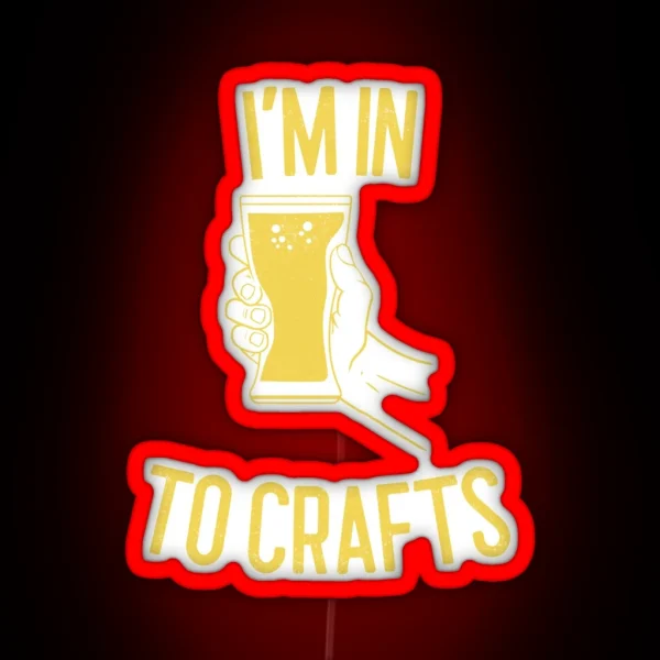 I M In To Crafts Brewing Gift RGB Neon Sign