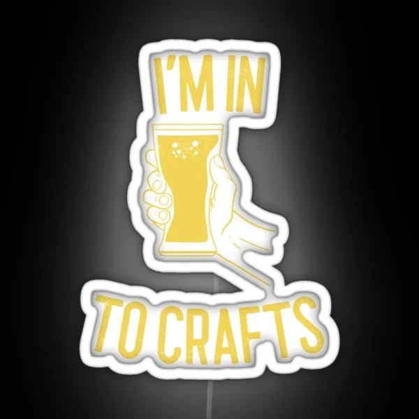I M In To Crafts Brewing Gift RGB Neon Sign