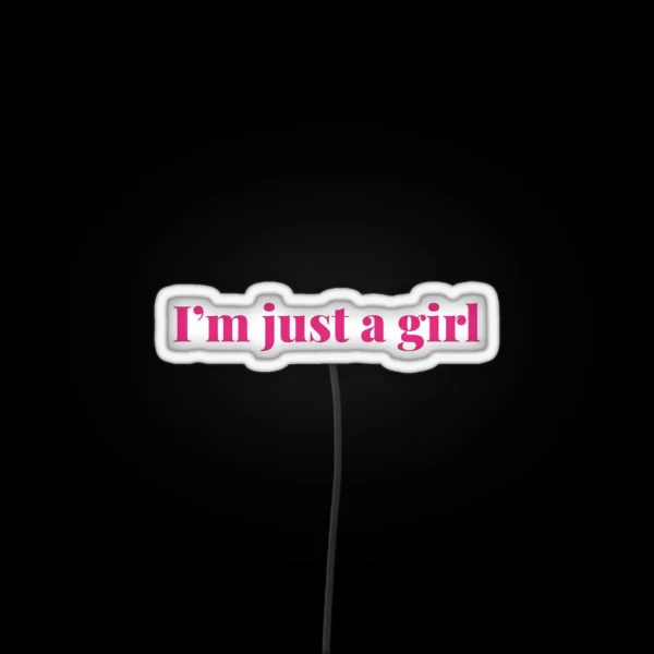 I M Just A Girl Relatable Phrase And Meme RGB Neon Sign
