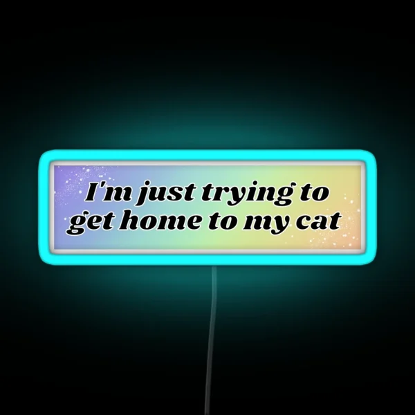 I M Just Trying To Get Home To My Cat Bumper Led Pet RGB Neon Sign