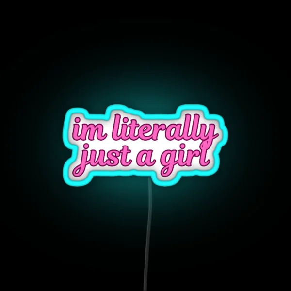 I M Literally Just A Girl RGB Neon Sign