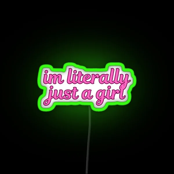 I M Literally Just A Girl RGB Neon Sign