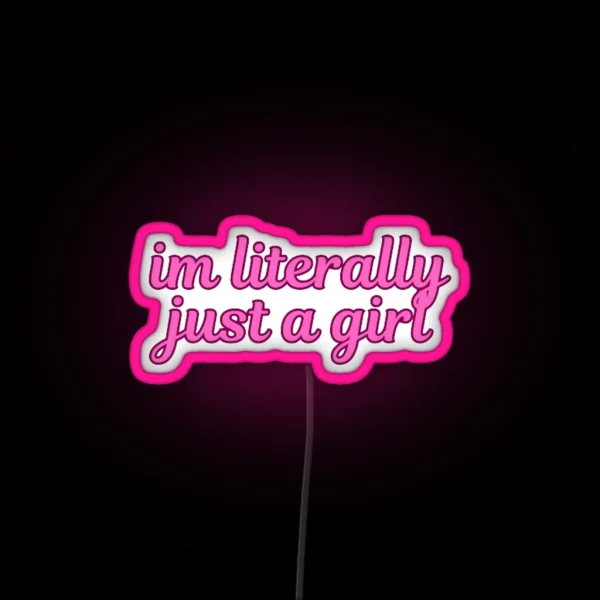 I M Literally Just A Girl RGB Neon Sign