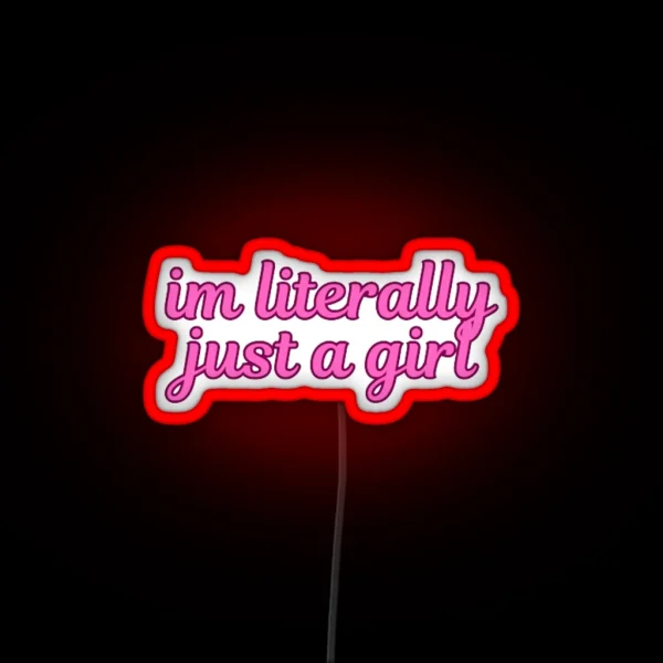 I M Literally Just A Girl RGB Neon Sign