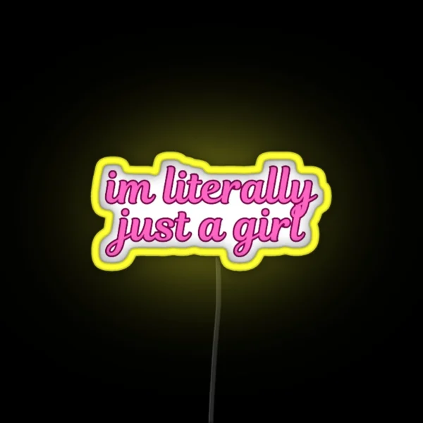I M Literally Just A Girl RGB Neon Sign