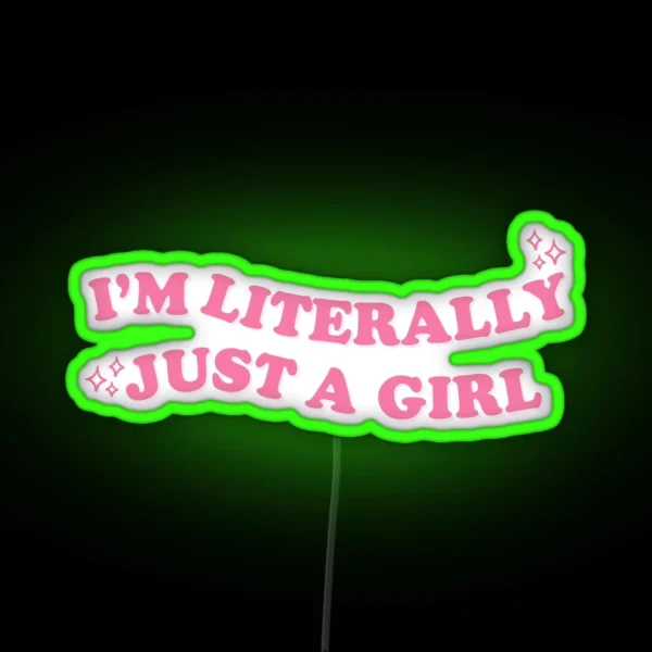 I M Literally Just A Girl RGB Neon Sign