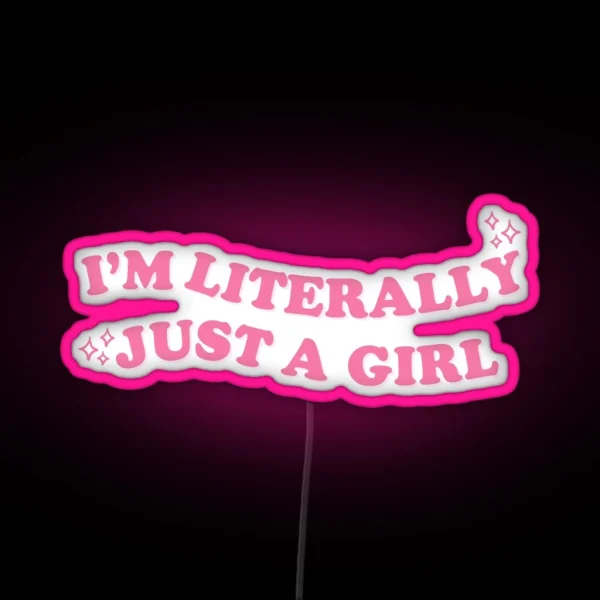 I M Literally Just A Girl RGB Neon Sign