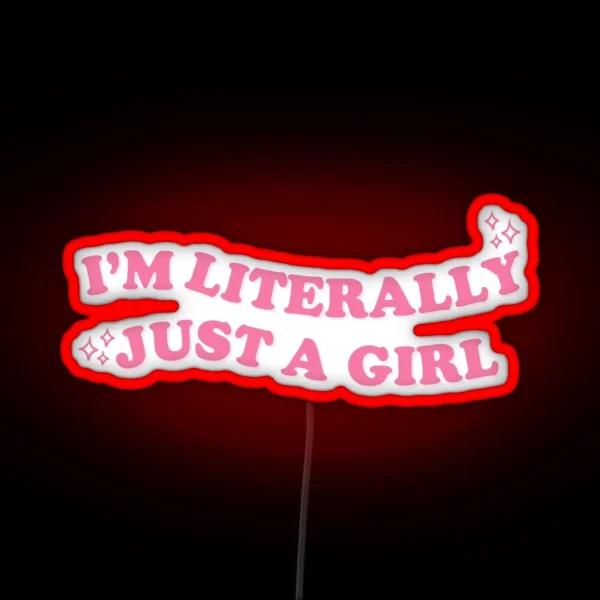 I M Literally Just A Girl RGB Neon Sign