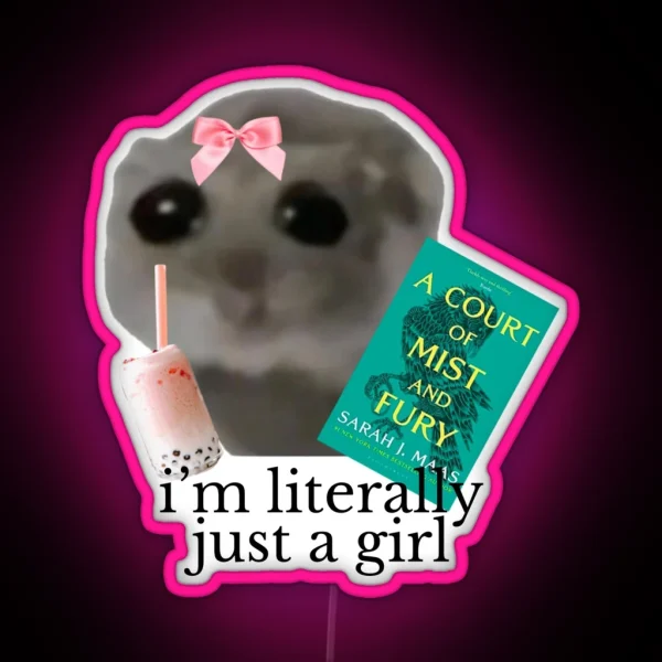 I M Literally Just A Girl Sad Hamster Meme ACOTAR Led RGB Neon Sign