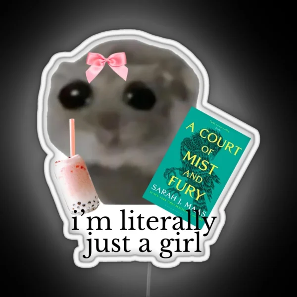 I M Literally Just A Girl Sad Hamster Meme ACOTAR Led RGB Neon Sign