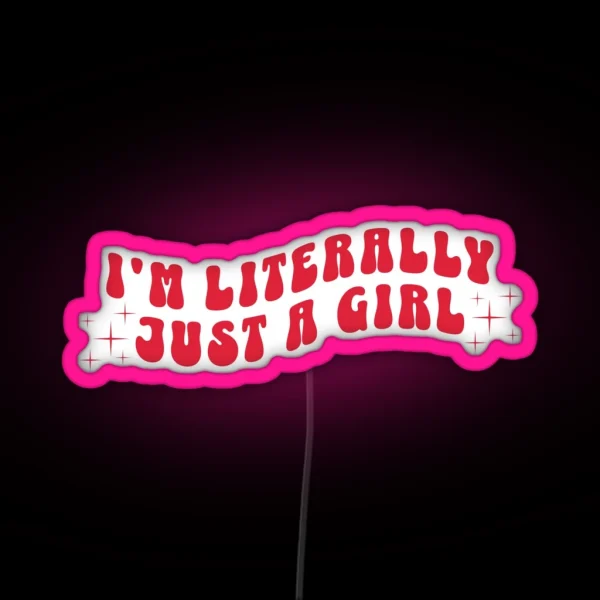 I M Literally Just A Girl Soft Girl Y2K Meme RGB Neon Sign