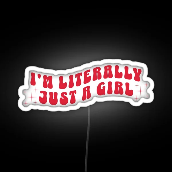 I M Literally Just A Girl Soft Girl Y2K Meme RGB Neon Sign