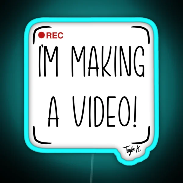 I M Making A Video RGB Neon Sign
