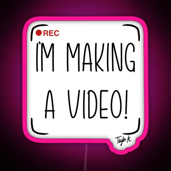I M Making A Video RGB Neon Sign