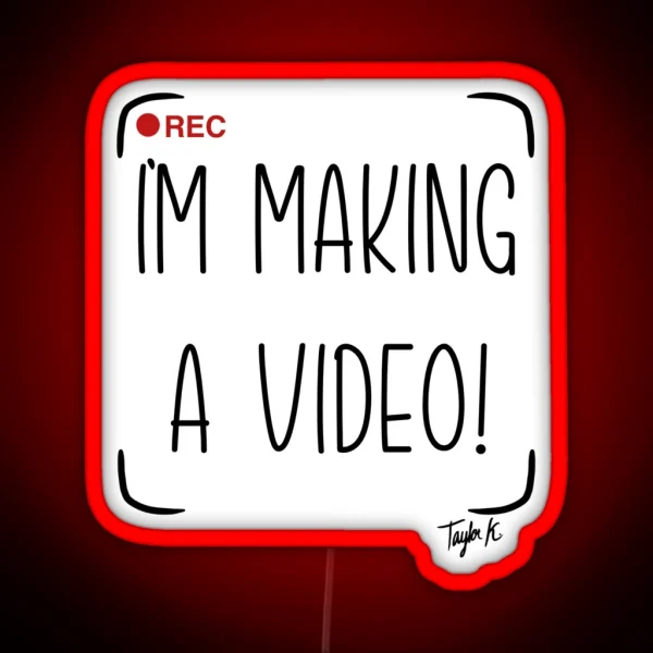 I M Making A Video RGB Neon Sign