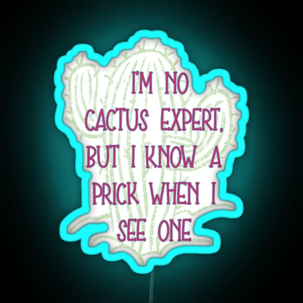 I M No Cactus Expert RGB Neon Sign
